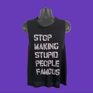 Sleeveless black shirt STOP MAKING STUPID PEOPLE FAMOUS size L